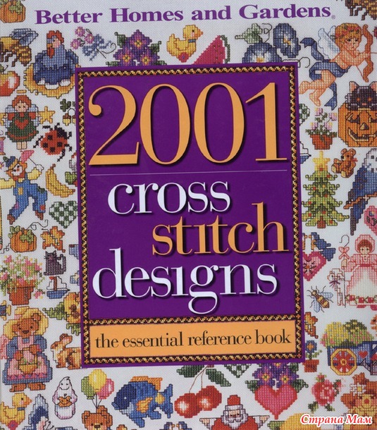 2001 Cross Stitch Designs: the essential reference book  Better Homes and Gardens.